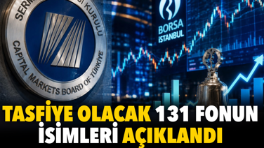Tasfiye olacak 131 fonun isimleri açıklandı