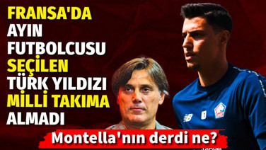 Montella'nın derdi ne? Fransa'da ayın futbolcusu seçilen Türk yıldızı milli takıma almadı