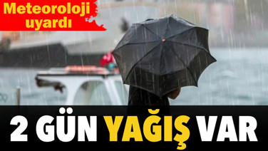 Meteoroloji'den 2 günlük sağanak yağış uyarısı