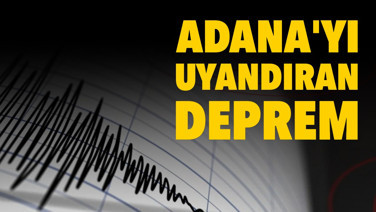 Adana'da korkutan deprem