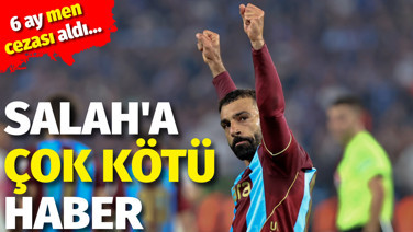 Salah'a kötü haber. 6 ay men cezası aldı