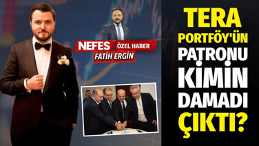 Tera Portföy'ün patronu kimin damadı çıktı?