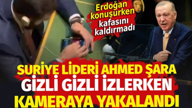 Ahmed Şara gizli gizli izlerken kameraya yakalandı: Erdoğan konuşurken kafasını kaldırmadı
