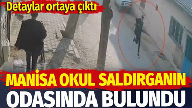 Manisa okul saldırganın odasında bulundu: Detaylar ortaya çıktı