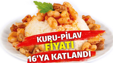Kuru-pilav fiyatı 16’ya katlandı