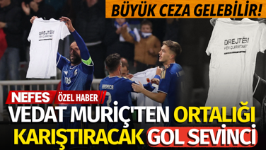 Vedat Muriç'ten ortalığı karıştıracak gol sevinci. Büyük ceza gelebilir