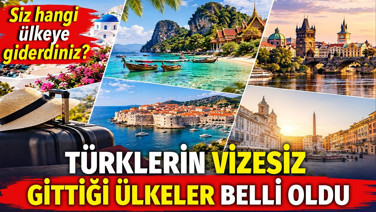 Türklerin vizesiz gittiği ülkeler belli oldu. Siz hangi ülkeye giderdiniz