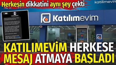 Katılımevim herkese mesaj atmaya başladı. Herkesin dikkatini aynı şey çekti