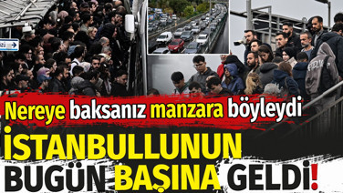 İstanbullunun bugün başına geldi! Nereye baksanız manzara böyleydi