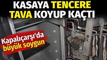 Kapalıçarşı'da büyük soygun. Kasaya tencere tava koyup kaçtı