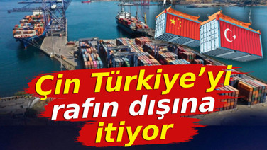 Çin Türkiye’yi rafın dışına itiyor