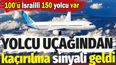 Yolcu uçağından kaçırılma sinyali geldi