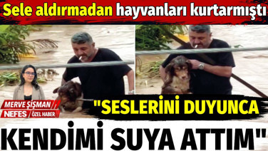 Sele aldırmadan sokak köpeklerini kurtaran vatandaş NEFES’e konuştu