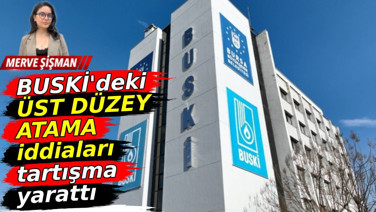 BUSKİ'deki üst düzey atama iddiaları tartışma yarattı