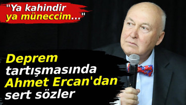 Deprem tartışmasında Ahmet Ercan'dan sert sözler: Ya kahindir ya müneccim...