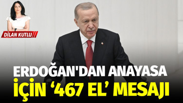 Erdoğan'dan anayasa için ‘467 el’ mesajı