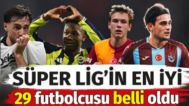 Süper Lig'in en iyi 29 futbolcusu belli oldu