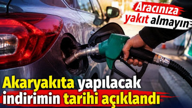 Akaryakıta yapılacak indirimin tarihi açıklandı. Aracınıza yakıt almayın