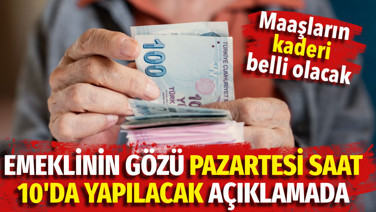 Emeklinin gözü pazartesi saat 10.00'da yapılacak açıklamada! Maaşların kaderi belli olacak