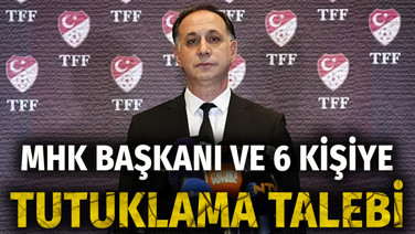 MHK Başkanı Ferhat Gündoğdu ve 6 şüpheli için tutuklama talebi
