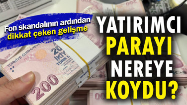 Fon krizinin ardından dikkat çeken hareket: Paranın adresi değişti mi?