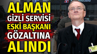 Alman Gizli Servisi BND eski Başkanı gözaltına alındı