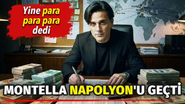 Montella Napolyon'u geçti. Yine para para para dedi