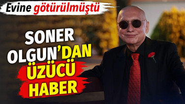 Müzisyen Soner Olgun'dan üzücü haber. Evine götürülmüştü