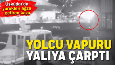 Üsküdar'da Derin Mermerci'nin yalısına yolcu vapuru çarptı