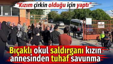 Bıçaklı okul saldırganı kızın annesinden tuhaf savunma: Kızım çirkin olduğu için yaptı