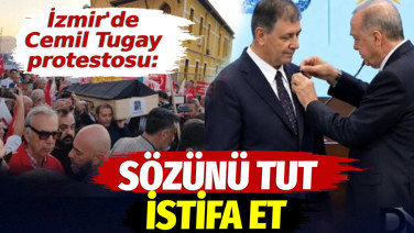 İzmir'de Cemil Tugay protestosu: Sözünü tut, istifa et