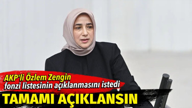 AKP'li Özlem Zengin fonzi listesinin açıklanması istedi: Tamamı açıklansın