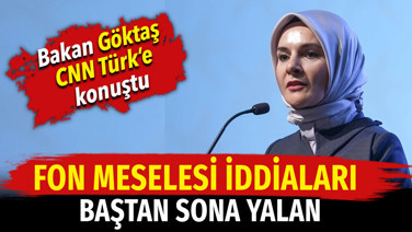 Bakan Göktaş CNN Türk'e konuştu: Fon meselesi iddiaları baştan sona yalan