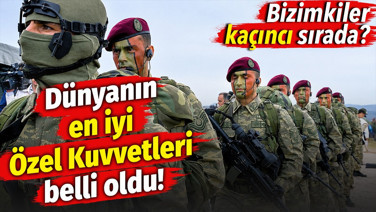 Dünyanın en iyi Özel Kuvvetleri belli oldu! Bizimkiler kaçıncı sırada?