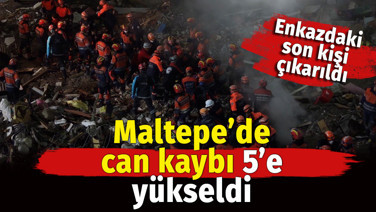 Maltepe'de can kaybı 5'e yükseldi