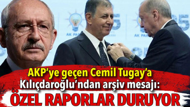 AKP’ye geçen Cemil Tugay’a Kılıçdaroğlu’ndan arşiv mesajı: Özel raporlar duruyor