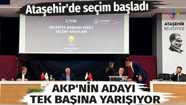 Ataşehir'de seçim başladı. AKP'nin adayı tek başına yarışıyor