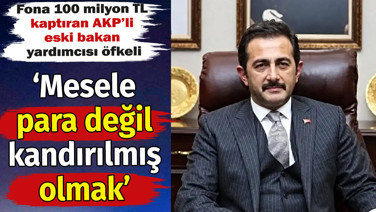 Fona 100 milyon kaptıran AKP’li eski bakan yardımcısı Aksu: Rencide oldum, kaldırıldım