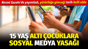 Resmi Gazete'de yayımlandı! 15 yaş altı çocuklar için sosyal medya düzenlemesi