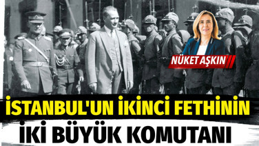 İstanbul'un ikinci fethinin iki büyük komutanı