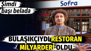 Bulaşıkçıydı restoran milyarderi oldu. Şimdi başı belada