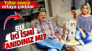 Bu iki ismi tanıdınız mı. Yıllar sonra ortaya çıktılar
