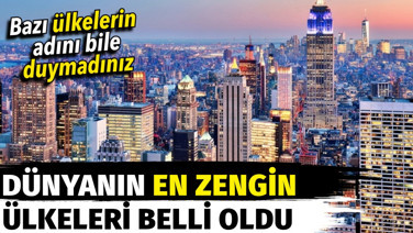 Dünyanın en zengin ülkesi hangisi? Şaşırtıcı sonuçlar ortaya çıktı