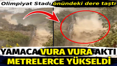 Olimpiyat Stadı önündeki dere taştı. Yamaca her vurduğunda metrelerce yükseldi