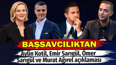 Başsavcılık'tan Aylin Kotil, Emir Sarıgül, Ömer Sarıgül ve Murat Ağırel açıklaması