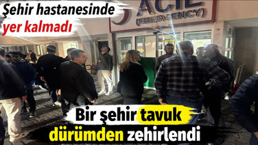 Bir şehir tavuk dürümden zehirlendi. Şehir hastanesinde yer kalmadı