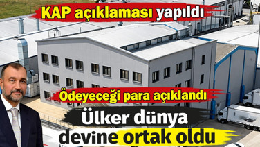 Ülker dünya devine ortak oldu. Ödeyeceği para açıklandı