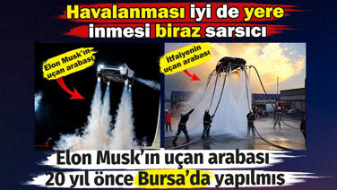 Elon Musk’ın uçan arabası 20 yıl önce Bursa’da yapılmış. Havalanması iyi de yere inmesi biraz sarsıcı