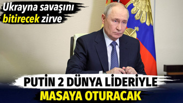 Ukrayna savaşını bitirecek zirve. Putin 2 dünya lideriyle masaya oturacak