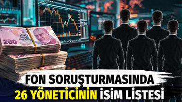 Fon soruşturmasında gözaltına alınan 26 yöneticinin isim listesi ortaya çıktı